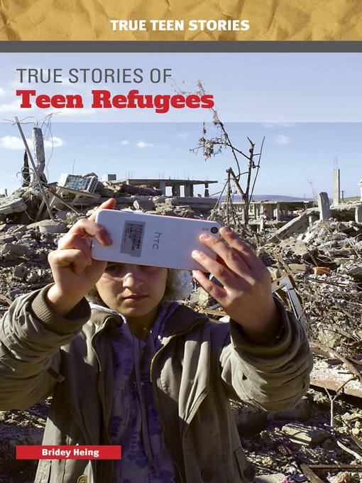 Title details for True Stories of Teen Refugees by Bridey Heing - Available